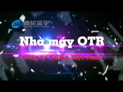 [Cty Sailun Việt Nam] Giới thiệu nhà máy OTR