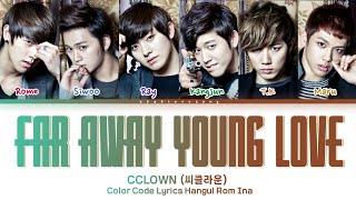 C-CLOWN (씨클라운) - Far Away... Young Love (멀어질까봐) (Color Coded Han|Rom|Indo Lyrics)