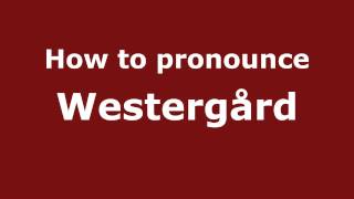 How to pronounce Westerg&aring;rd