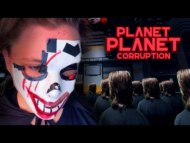 PLANET PLANET: CORRUPTION