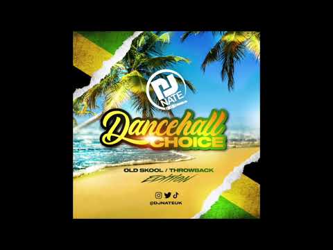 DJ Nate - Dancehall Choice Throwback / Old School Dancehall Mix (90s, 2000s, 2010s)
