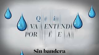 Sin Bandera - Si Tú No Estás Aquí (Lyric Video)