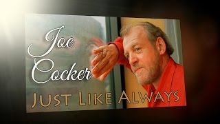 Joe Cocker - Just Like Always (SR)