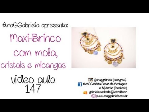 AnaGGabriela - Vídeo-aula 147 - Maxibrinco com mola, cristais e miçangas