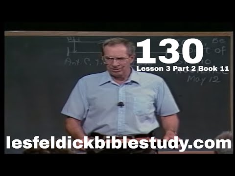 130 - Les Feldick Bible Study Lesson 3 - Part 2 - Book 11 - Revelation 6, Continued