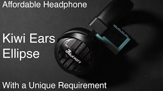 Kiwi Ears Ellipse Review, Affordable with a Requiremnent...