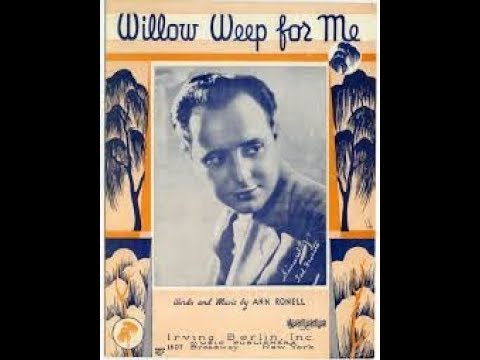 Willow Weep For Me - Ann Ronell 1932