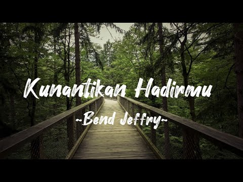 Bend Jeffry - Kunantikan Hadirmu | Lyric Video