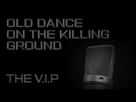 THE V.I.P™ - OLD DANCE ON THE KILLING GROUND © 1985 THE V.I.P™
