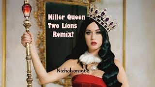 Killer Queen..TWO LIONS Remix!