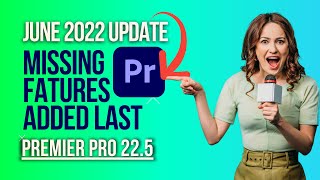 What's New in Adobe Premiere Pro 2022 version  22.5 June 2022 Update Release
