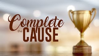 Complete the Cause