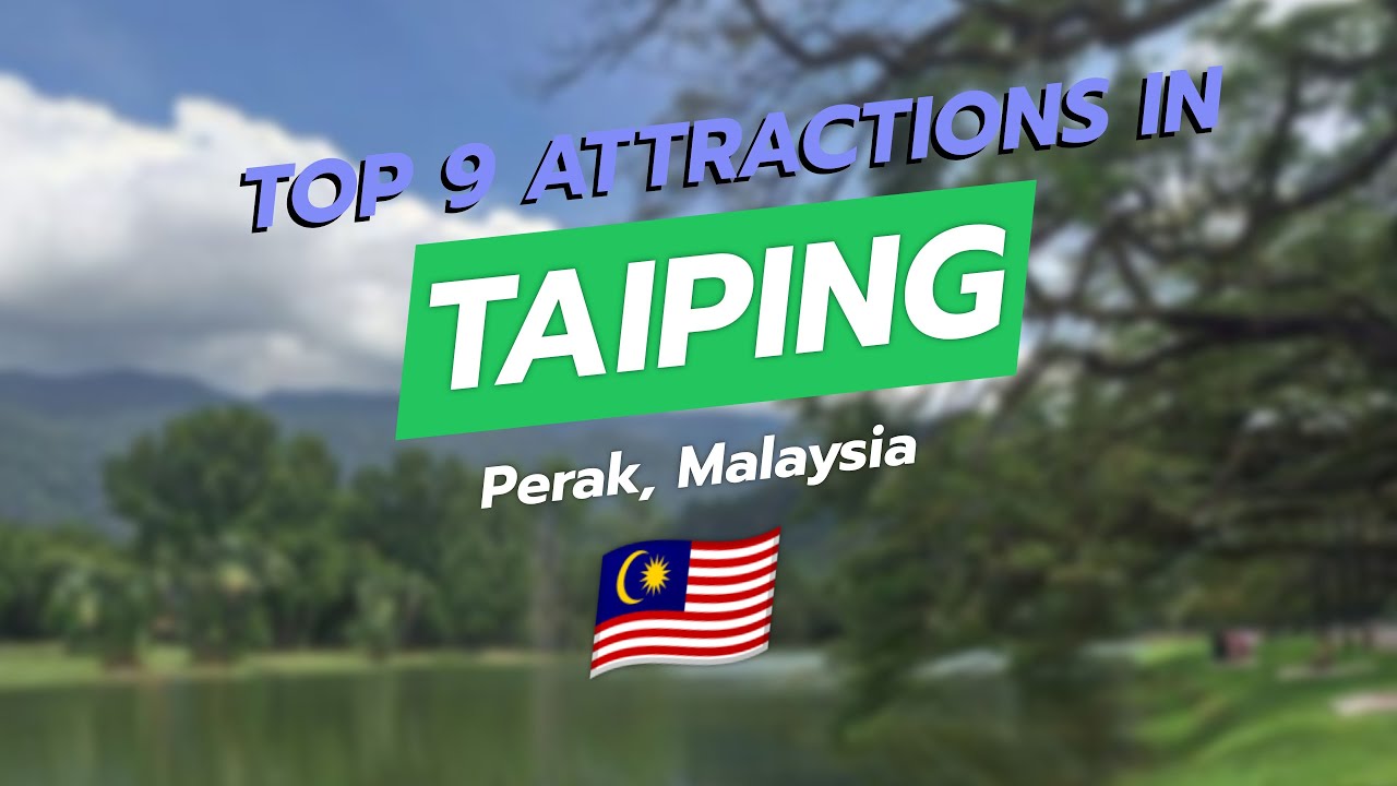 Top 9 Attractions in Taiping, Perak, Malaysia 🗺️🌿🏛️