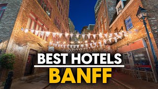 Best Hotels In Banff, Canada - Top 5 Picks For Any Budget