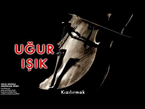 Uğur Işık - Kızılırmak [ Cello Unveils Anatolian Spirit © 2005 Kalan Müzik ]