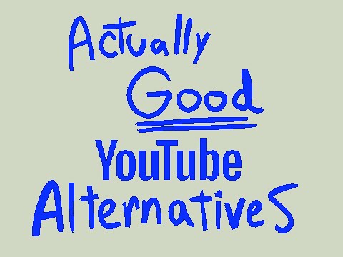 Actually good YouTube alternatives