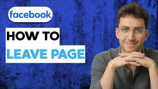 How to Leave Facebook Page [2026 Full Guide]