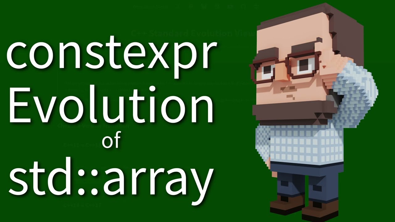 C++ Weekly - Ep 543 - The constexpr Evolution of std::array
