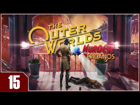 The Outer Worlds: Murder on Eridanos - EP15