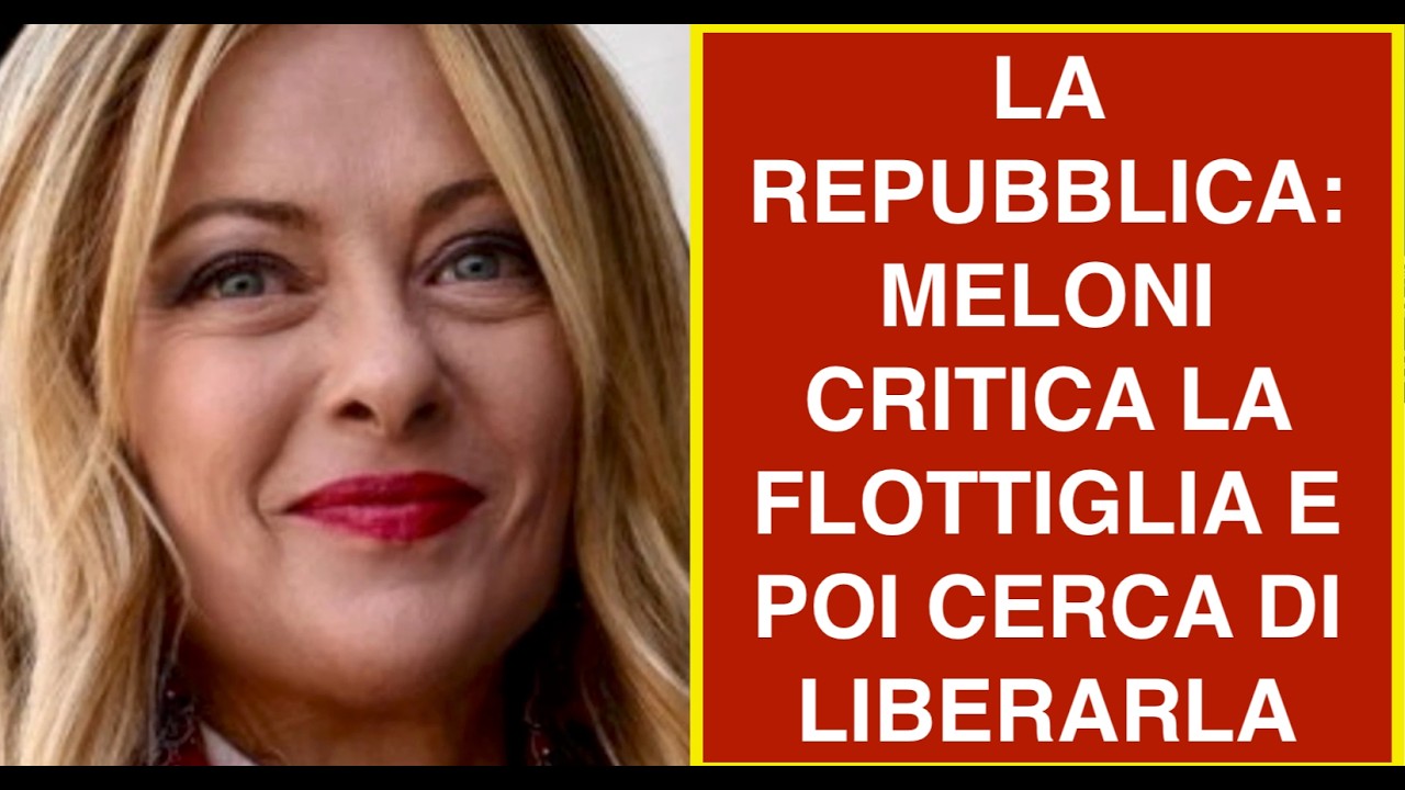 LA REPUBBLICA: MELONI CRITICA LA FLOTTIGLIA E POI CERCA DI LIBERARLA