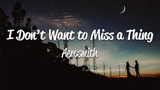 Aerosmith - I Don&#39;t Want to Miss a Thing (Lyrics)