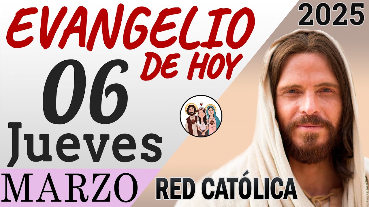 Evangelio de Hoy Jueves 06 de Marzo de 2025 | REFLEXIÓN | Red Catolica