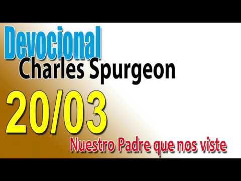 Devocional Charles Spurgeon 20/03 - Nuestro Padre que nos viste