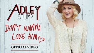 Adley Stump - Don't Wanna Love Him (OFFICIAL MUSIC VIDEO)