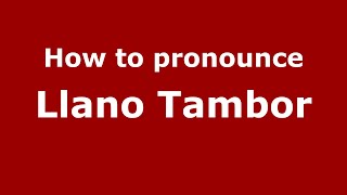 How to pronounce Llano Tambor