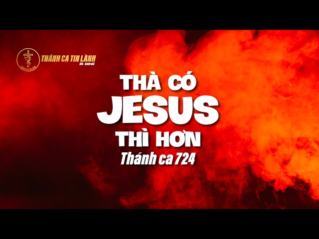 THÁNH CA 724 | THÀ CÓ GIÊ XU THÌ HƠN | KARAOKE THÁNH CA TIN LÀNH