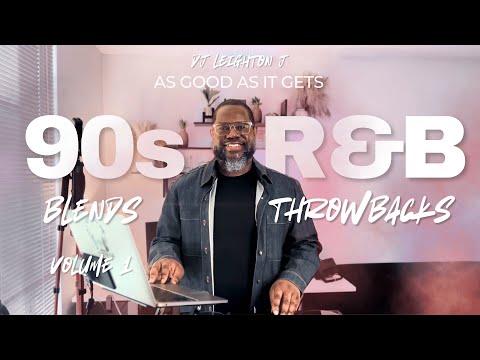 DJ Leighton J | 90s R&B Blends | As Good As It Gets | 1990s & 2000s Throwbacks