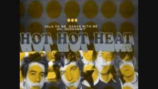 hot hot heat- talk to me,dance with me