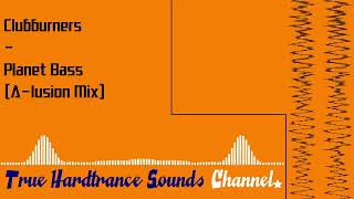 Clubburners - Planet Bass (A-lusion Mix)