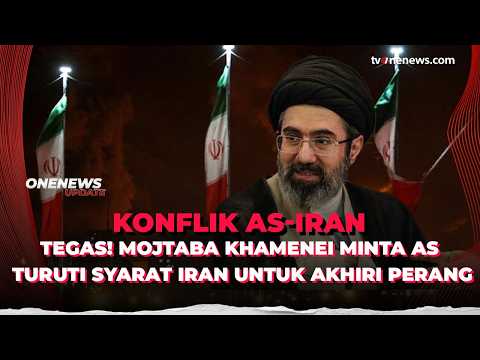 Mojtaba Khamenei ke AS: Penuhi Syarat Iran Jika Ingin Perang Berakhir | OneNews Update