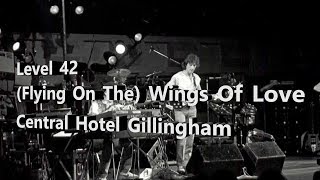 Level 42   (Flying On The) Wings Of Love  -  Live in Gillingham 1981