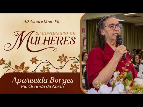 Aparecida Borges - Rio Grande do Norte - 21º Congresso de Mulheres - Ieadalpe - 14/07/2025.