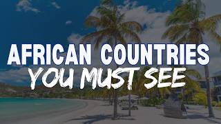 Most Beautiful Countries in Africa You Must See -  12 African Countries You Need to See