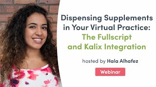 Dispensing Supplements in Your Virtual Practice: The Fullscript and Kalix Integration