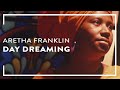 Aretha Franklin - Day Dreaming (Official Lyric Video)