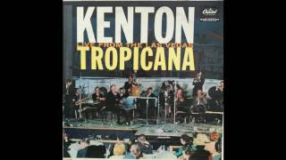 Artistry in Rhythm -- Stan Kenton at the Tropicana