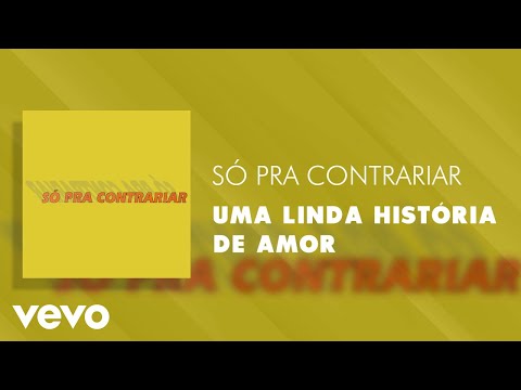Uma Linda História de Amor - Só Pra Contrariar