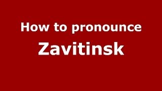 How to pronounce Zavitinsk