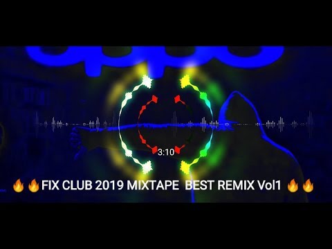 🔥🔥FIX CLUB 2019 MIXTAPE  BEST REMIX Vol1 🔥🔥