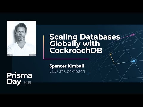 Scaling Databases Globally with CockroachDB - Spencer Kimball @ PrismaDay 2019