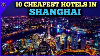 Shanghai Hotels | 10 Cheapest hotels in Shanghai | Shanghai Hotels near Shanghai