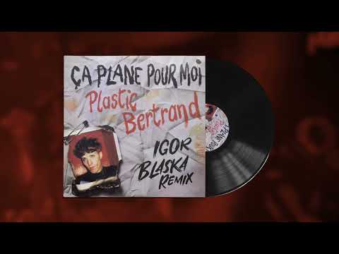 Ca plane pour moi 2024 (Igor Blaska Remix) - Plastic Bertrand