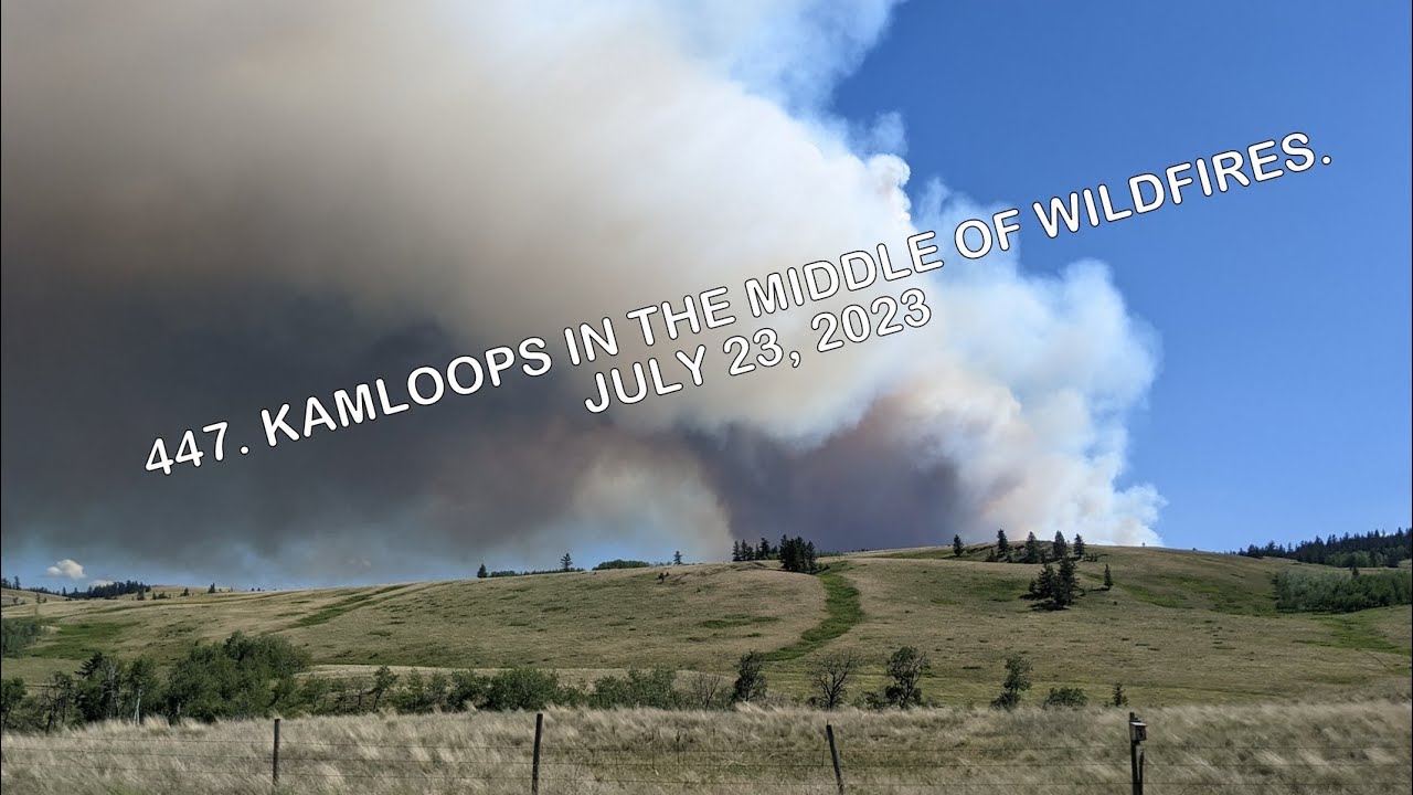 447. Kamloops in the Middle of Wildfires. July 23, 2023