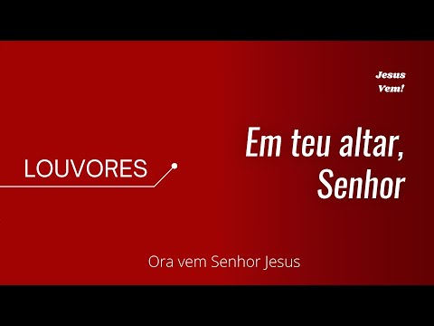 Louvor - Em teu altar, Senhor