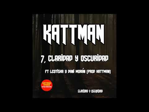 KATTMAN ft LEOTISKA y  DANI MORÁN - Claridad y oscuridad (Prod by Kattman)