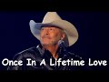 Alan Jackson - Once In A Lifetime Love